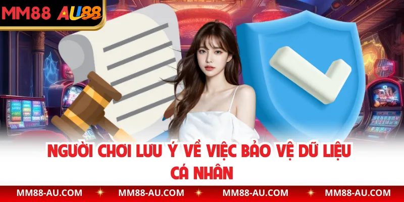 Người chơi lưu ý về việc bảo vệ dữ liệu cá nhân
